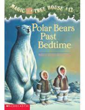 MAGIC TREE HOUSE # 12 Polar Bears Past Bedtime