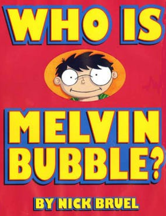 WHO IS MELVIN BUBBLE?