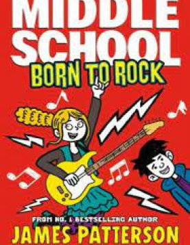 Middle School by James Patterson Born to Rock